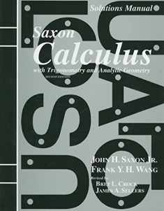 Solutions Manual to accompany Saxon Calculus with Trigonometry and Analytic Geometry