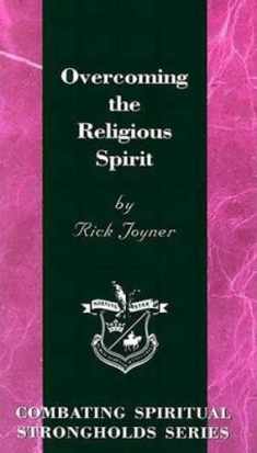 Overcoming the Religious Spirit (Combating Spiritual Strongholds Series)