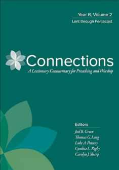 Connections: Year B, Volume 2: Lent through Pentecost (Connections: A Lectionary Commentary for Preaching and Worship)