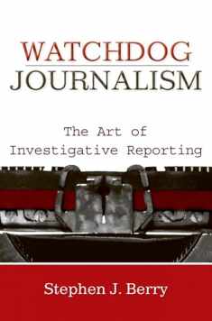 Watchdog Journalism: The Art of Investigative Reporting