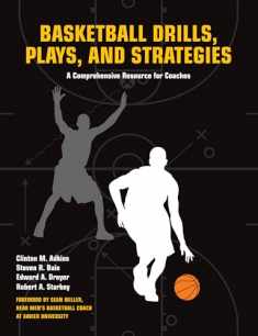 Basketball Drills, Plays and Strategies: A Comprehensive Resource for Coaches
