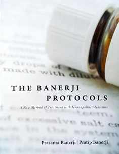 The Banerji Protocols - A New Method of Treatment with Homeopathic Medicines by Prasanta Banerji (2013-01-01)