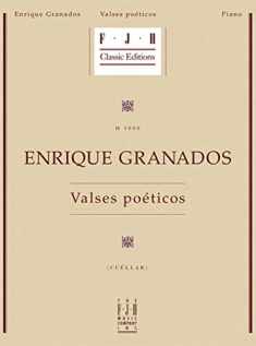 Enrique Granados -- Valses Poeticos (Fjh Classic Editions)