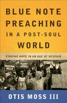 Blue Note Preaching in a Post-Soul World: Finding Hope in an Age of Despair