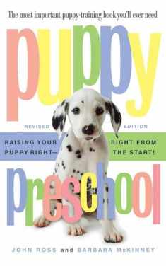 Puppy Preschool, Revised Edition: Raising Your Puppy Right---Right from the Start!
