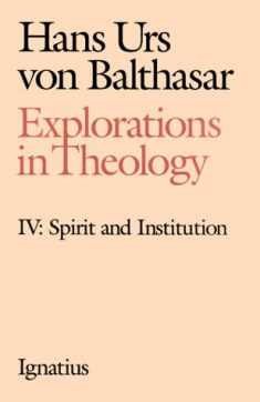 Explorations in Theology: Spirit and Institution: 4 (Volume 4)