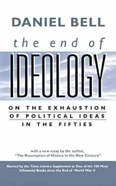 The End of Ideology: On the Exhaustion of Political Ideas in the Fifties, with "The Resumption of History in the New Century"