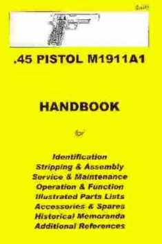 .45 Pistol M1911A1 Assembly, Disassembly Manual