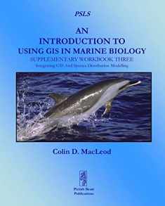An Introduction To Using GIS In Marine Biology: Supplementary Workbook Three: Integrating GIS And Species Distribution Modelling (Psls)