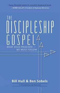 The Discipleship Gospel: What Jesus Preached—We Must Follow