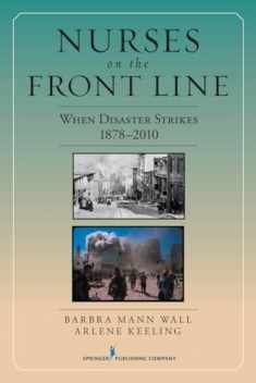 Nurses on the Front Line: When Disaster Strikes, 1878-2010