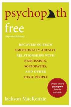 Psychopath Free (Expanded Edition): Recovering from Emotionally Abusive Relationships With Narcissists, Sociopaths, and Other Toxic People
