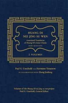 Huang Di Nei Jing Su Wen: An Annotated Translation of Huang Di’s Inner Classic – Basic Questions: 2 volumes