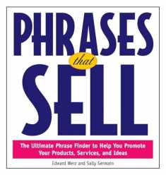 Phrases That Sell : The Ultimate Phrase Finder to Help You Promote Your Products, Services, and Ideas