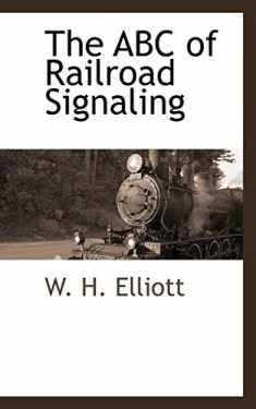 The ABC of Railroad Signaling (Shelf2life Trains & Railroads)