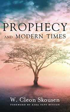 Prophecy and Modern Times: Finding Hope and Encouragement in the Last Days