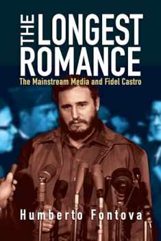 The Longest Romance: The Mainstream Media and Fidel Castro