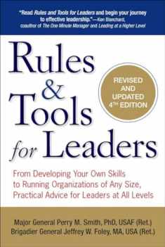 Rules & Tools for Leaders: From Developing Your Own Skills to Running Organizations of Any Size, Practical Advice for Leaders at All Levels