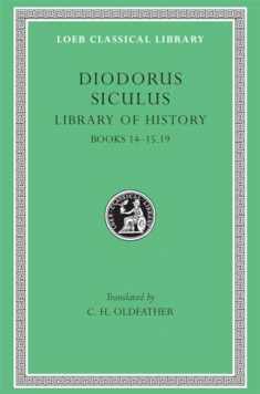 Diodorus Siculus: Library of History, Volume VI, Books 14-15.19 (Loeb Classical Library No. 399)