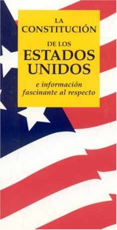 La Constitucion de los Estados Unidos e informacion fascinante al respecto (Spanish Edition)