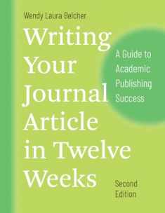 Writing Your Journal Article in Twelve Weeks, Second Edition: A Guide to Academic Publishing Success (Chicago Guides to Writing, Editing, and Publishing)