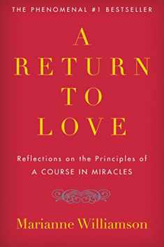 A Return to Love: Reflections on the Principles of "A Course in Miracles" (The Marianne Williamson Series)