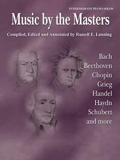 Music by the Masters: Bach, Beethoven, Chopin, Grieg, Handel, Haydn, Schubert and more
