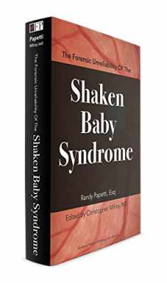 The Forensic Unreliability of the Shaken Baby Syndrome