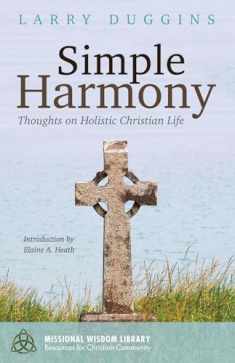 Simple Harmony: Thoughts on Holistic Christian Life (Missional Wisdom Library: Resources for Christian Community)