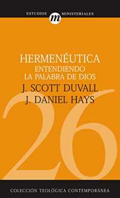 Hermenéutica: Entendiendo la Palabra de Dios (Colección Teológica Contemporánea) (Spanish Edition)