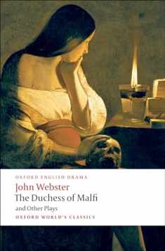 The Duchess of Malfi and Other Plays: The White Devil; The Duchess of Malfi; The Devil's Law-Case; A Cure for a Cuckold (Oxford World's Classics)