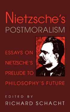 Nietzsche's Postmoralism: Essays on Nietzsche's Prelude to Philosophy's Future