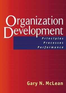 Organization Development: Principles, Processes, Performance (The Berrett-Koehler Organizational Performance Series)