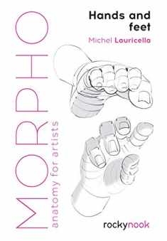 Morpho: Hands and Feet: Anatomy for Artists (Morpho: Anatomy for Artists, 5)