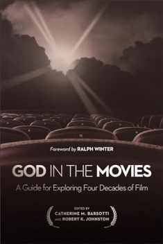 God in the Movies: A Guide For Exploring Four Decades Of Film
