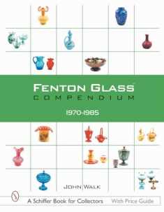 Fenton Glass Compendium, 1970-1985 (A Schiffer Book for Collectors)