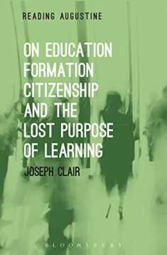 On Education, Formation, Citizenship and the Lost Purpose of Learning (Reading Augustine)