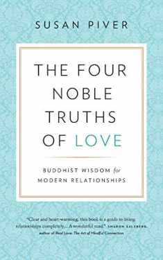 The Four Noble Truths of Love: Buddhist Wisdom for Modern Relationships