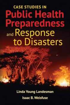 Case Studies in Public Health Preparedness and Response to Disasters