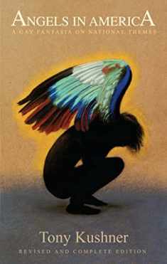 Angels in America: A Gay Fantasia on National Themes: Revised and Complete Edition