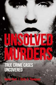 Unsolved Murders: True Crime Cases Uncovered (True Crime Uncovered)