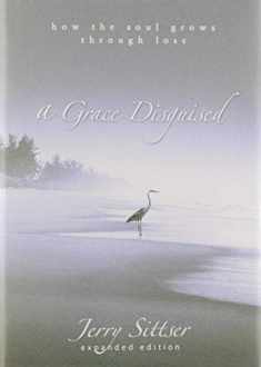 A Grace Disguised: How the Soul Grows through Loss