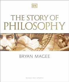 The Story of Philosophy: A Concise Introduction to the World's Greatest Thinkers and Their Ideas (DK A History of)