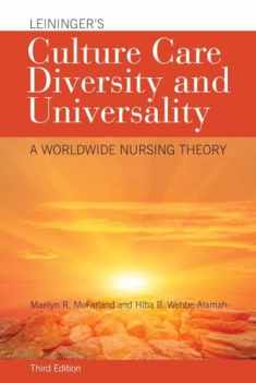 Leininger's Culture Care Diversity and Universality: A Worldwide Nursing Theory (Cultural Care Diversity (Leininger))