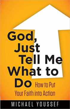 God, Just Tell Me What to Do: How to Put Your Faith into Action (Leading the Way Through the Bible)