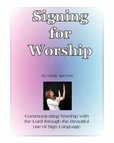 Signing for Worship: Communicating with the Lord through the beautiful use of Sign Language