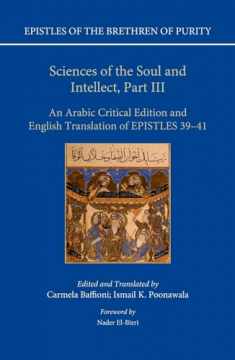 Sciences of the Soul and Intellect, Part III: An Arabic Critical Edition and English Translation of Epistles 39-41 (Epistles of the Brethren of Purity)