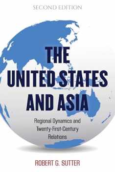The United States and Asia: Regional Dynamics and Twenty-First-Century Relations (Asia in World Politics)