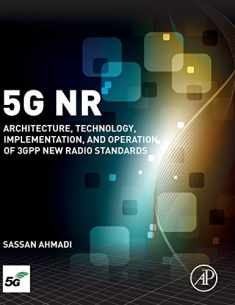 5G NR: Architecture, Technology, Implementation, and Operation of 3GPP New Radio Standards