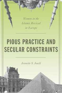 Pious Practice and Secular Constraints: Women in the Islamic Revival in Europe